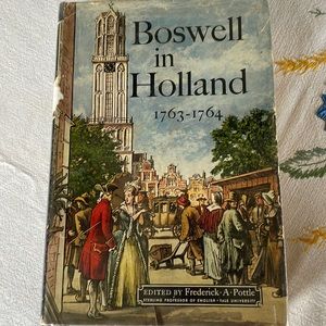 Boswell in Holland, 1763-1764 edited by Frederick A. Pottle 1st edition, 1952